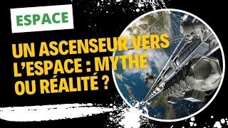 Un ascenseur vers l’espace  mythe ou réalité [upl. by Macpherson]