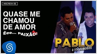 Pablo  Quase Me Chamou de Amor ÊeePaixão Áudio Oficial [upl. by Abigale444]