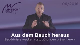 Aus dem Bauch heraus – Bedürfnisse wecken statt Lösungen präsentieren  Martin Limbeck TV 062016 [upl. by Tichonn]