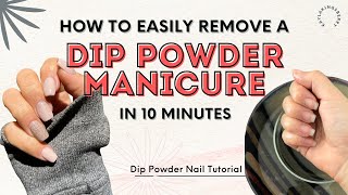 Remove Dip Powder Nails at Home in 10 Minutes [upl. by Mosby902]