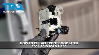 How to Replace Front Door Latch 20082010 Ford F250 [upl. by Jacinda338]