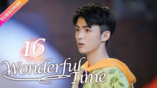 【Multisub】Wonderful Time EP16︱Tong Mengshi Wang Herun  Fresh Drama [upl. by Adnileb]