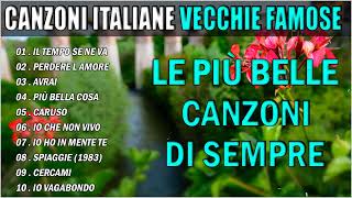 Le Più Belle Canzoni Italiane ♫ Le migliori canzoni Italiane di tutti i tempi [upl. by Attekahs362]