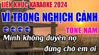 Liên Khúc Vì Trong Nghịch Cảnh Karaoke Tone Nam Karaoke 9999  Beat Mới [upl. by Karb]