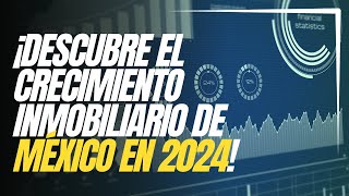 Cuánto va a creceer el sector inmobiliario en México en 2024 [upl. by Cybil]