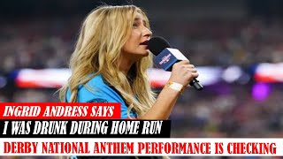 Ingrid Andress Says I Was Drunk During Home Run Derby National Anthem Performance Is Checking [upl. by Keg]