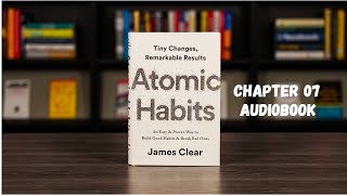 Atomic Habits Chapter 7 Audiobook [upl. by Bitthia]