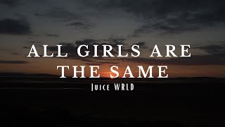 Juice WRLD  All Girls Are The Same Lyrics [upl. by Amelia]