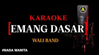 Karaoke Emang Dasar versi koplo  Wali Band Nada Wanita [upl. by Brathwaite599]