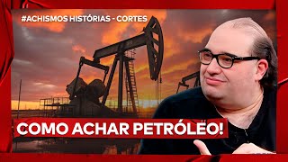 QUER ACHAR PETRÓLEO É ASSIM QUE SE FAZ  CORTES ACHISMOS HISTÓRIA [upl. by Carhart]