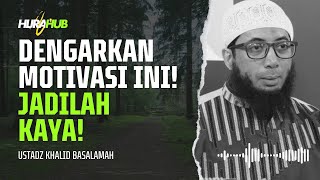 DENGARKAN MOTIVASI INI JADILAH KAYA  USTADZ KHALID BASALAMAH [upl. by Allekram]