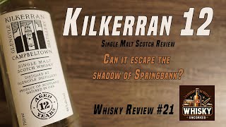 Whisky Review 21 Kilkerran 12 Year  020320  46  Last Drops [upl. by Nnazil345]