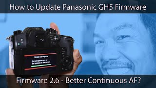 How to Update Panasonic GH5 to Firmware 26 Better Continuous AF [upl. by Ydnahs]