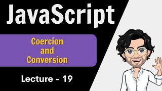 Coercion and Type Conversion  Javascript  Lecture 19  Web Development Course [upl. by Aggy]