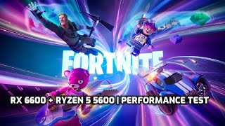 Fortnite  RX 6600  Ryzen 5 5600  Performance Test [upl. by Ainotahs985]