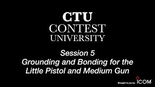 Contest University Session 5  Grounding and Bonding for the Little Pistol and Medium Gun  N0AX [upl. by Elaweda]