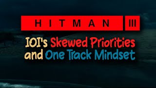 Hitman 3  IOIs Skewed Priorities and One Track Mindset [upl. by Kalila]