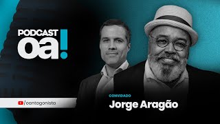 Podcast OA  Convidado Jorge Aragão [upl. by Deutsch851]