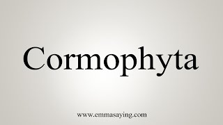 How To Say Cormophyta [upl. by Nesrac]