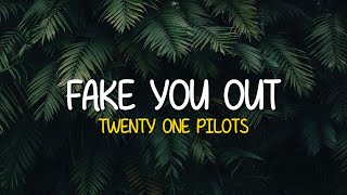 Twenty One Pilots  Fake You Out Lyrics [upl. by Alliuqaj]