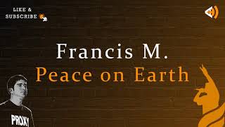 Francis M ft Babsie Molina  Peace on Earth Lyrics [upl. by Arayc]