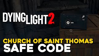 Dying Light 2 Church Of Saint Thomas Safe Code How To Open The Safe [upl. by Isnan]