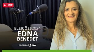 EDNA BENEDET  eleições 2024 [upl. by Lunt299]