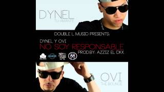 Dynel y Ovi  No Soy Responsable [upl. by Ahsikar699]