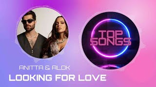 ANITTA amp ALOK  LOOKING FOR LOVE  TOP SONGS 🎵 [upl. by Eisenberg]