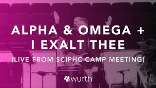 Alpha amp Omega  I Exalt Thee Live  Wurth  From SCIPHC Camp Meeting 2024  Cover [upl. by Nosnevets]