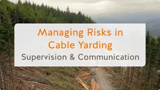 Managing Risks in Cable Yarding Supervision and Communication 12 of 13  WorkSafeBC [upl. by Goulden640]