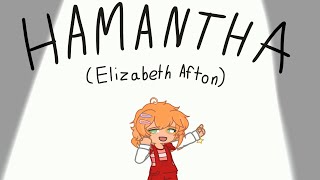 HAMANTHA  Elizabeth Afton [upl. by Crockett379]