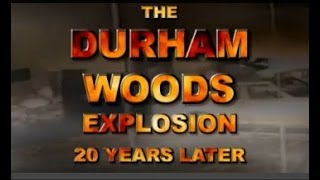 The Durham Woods Explosion 20 Years Later [upl. by Shandee]