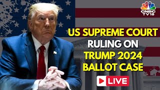 LIVE US Supreme Court Decision on Whether Trump Can Be Barred from 2024 Ballot  Trump Live  IN18L [upl. by Surbeck]