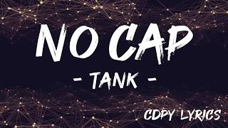 Tank  No Cap Lyrics feat Dantè Dontaÿ Dunteá Lyrics [upl. by Susanetta273]