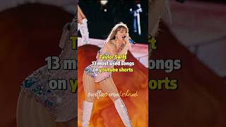 Taylor Swift 13 most used songs on youtube shorts  taylorswift shorts [upl. by Ardnoed]