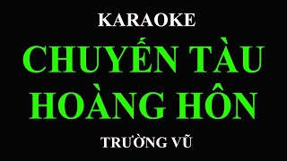 KARAOKE Chuyến Tàu Hoàng Hôn Trường Vũ [upl. by Lucretia]