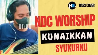 NDC WORSHIP  KUNAIKKAN SYUKURKU Bass Cover [upl. by Laup]