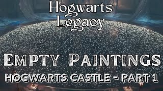 Hogwarts Legacy – Empty Paintings Hogwarts Castle Pt 1 [upl. by Imefulo]