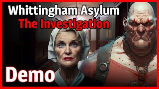 Whittingham Asylum The Investigation  Full Demo Walkthrough [upl. by Eenahpets73]