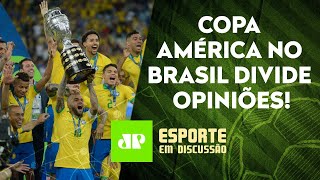 Copa América no Brasil gera POLÊMICA  Libertadores SORTEIA matamata  ESPORTE EM DISCUSSÃO [upl. by Trinee]