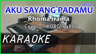 AKU SAYANG PADAMU  Rhoma irama  KARAOKE Cover Pa800 [upl. by Segroeg]