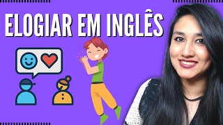 COMO ELOGIAR ALGUÉM EM INGLÊS [upl. by Decca]