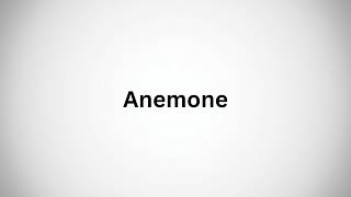 How to Pronounce Anemone [upl. by Maidie]