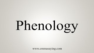 How To Say Phenology [upl. by Mcroberts]