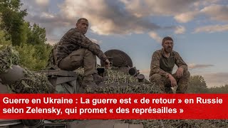 Guerre en Ukraine  La guerre est de retour en Russie selon Zelensky qui promet des représailles [upl. by Animrelliug837]