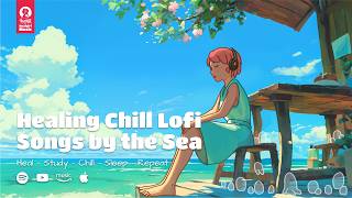 Ocean Breeze amp Healing Tunes 🌊  Chill Lofi Songs for Peace  study Music  Sleep Music [upl. by Dalt958]