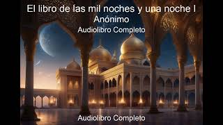 ✅ Las Mil y Una Noches Audiolibro Completo en Español 🇪🇸 📚✨  Colección de Audiolibros Clásicos [upl. by Leugimesoj388]