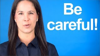 How to Say BE CAREFUL American English Pronunciation [upl. by Nim]