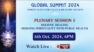 Plenary Session 5  Holistic HealingMerging Spirituality with Public Health  06102024 at 600 PM [upl. by Ymeon]